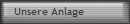 Unsere Anlage